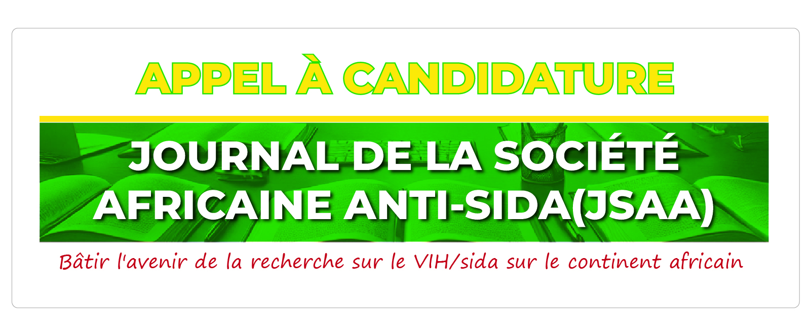 APPEL À CANDIDATURE – JOURNAL DE LA SOCIÉTÉ AFRICAINE ANTI-SIDA (JSAA)